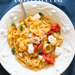 Burrata Cheese with Roasted Tomatoes and Fettuccine